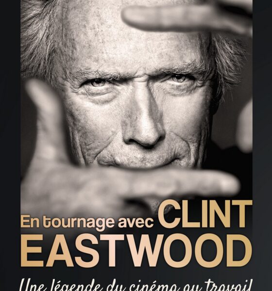 Livre de Jean-Paul Chaillet sur Clint Eastwood : En tournage avec Clint Eastwood