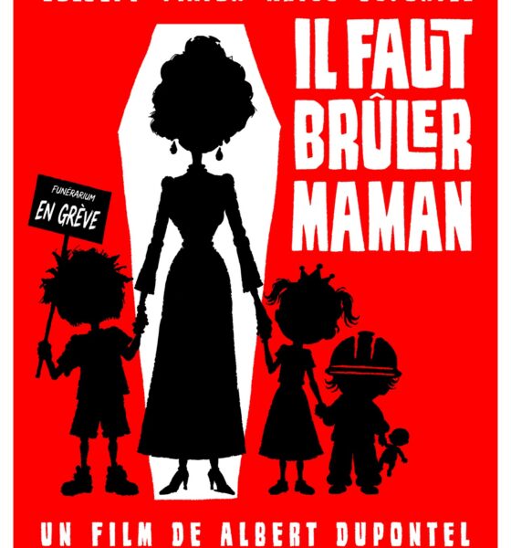 Afiche du film d'Albert Dupontel : Il faut brûler maman